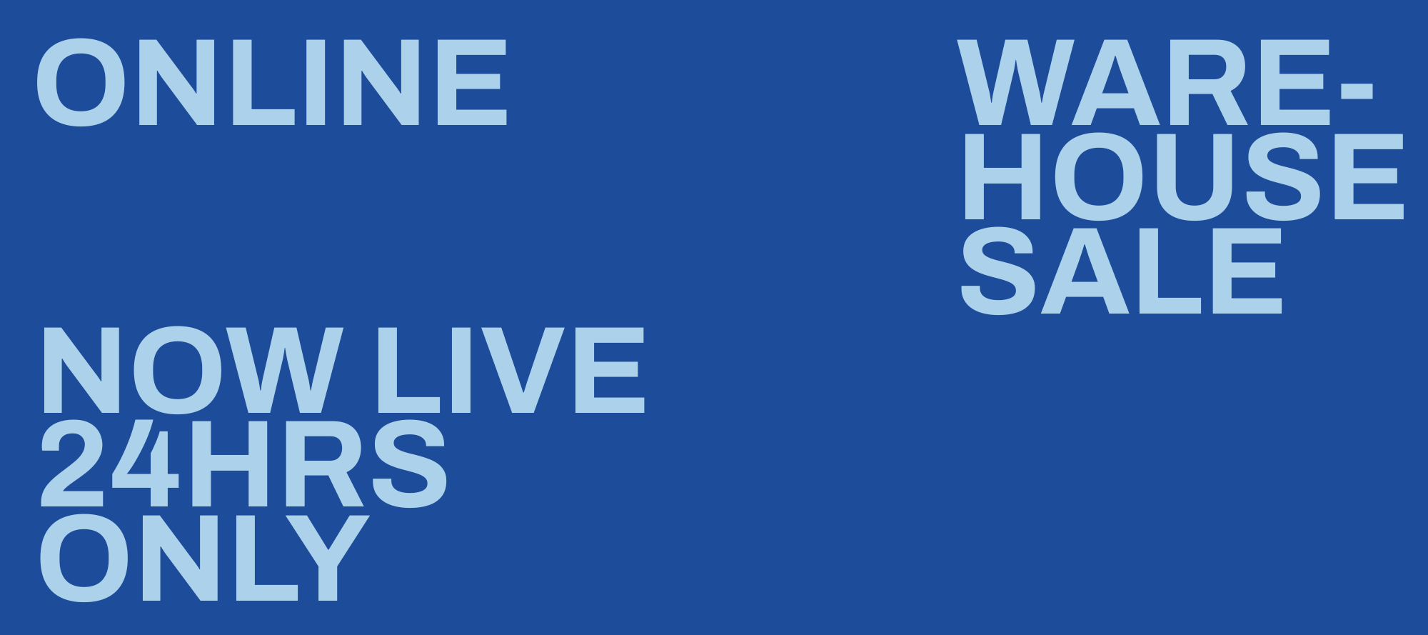 ONLINE WAREHOUSE SALE - 24HRS